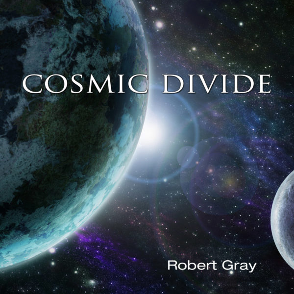 Cosmic Divide spacial instrumental music by Robert Gray